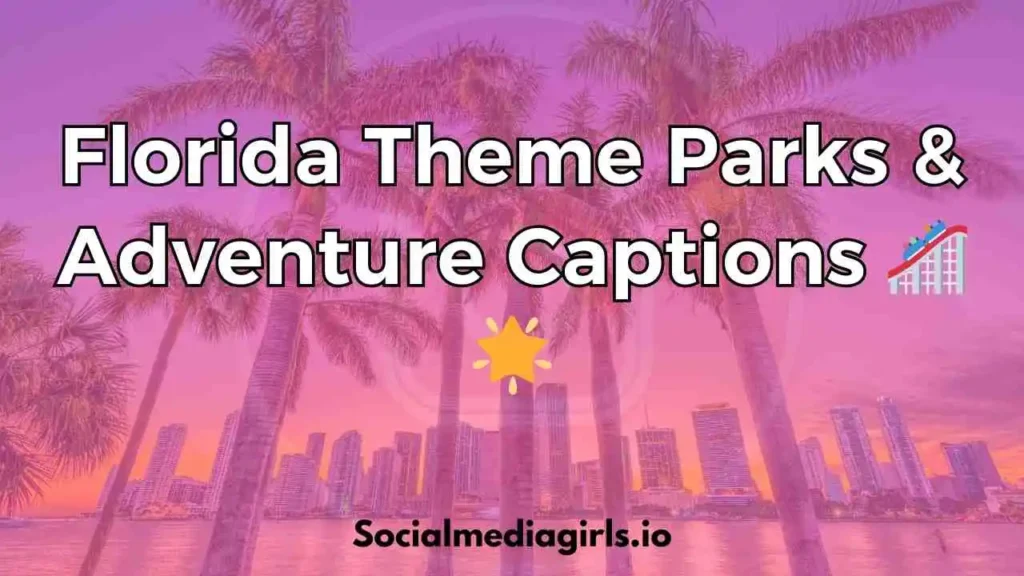 Florida Theme Parks & Adventure Captions 🎢🌟