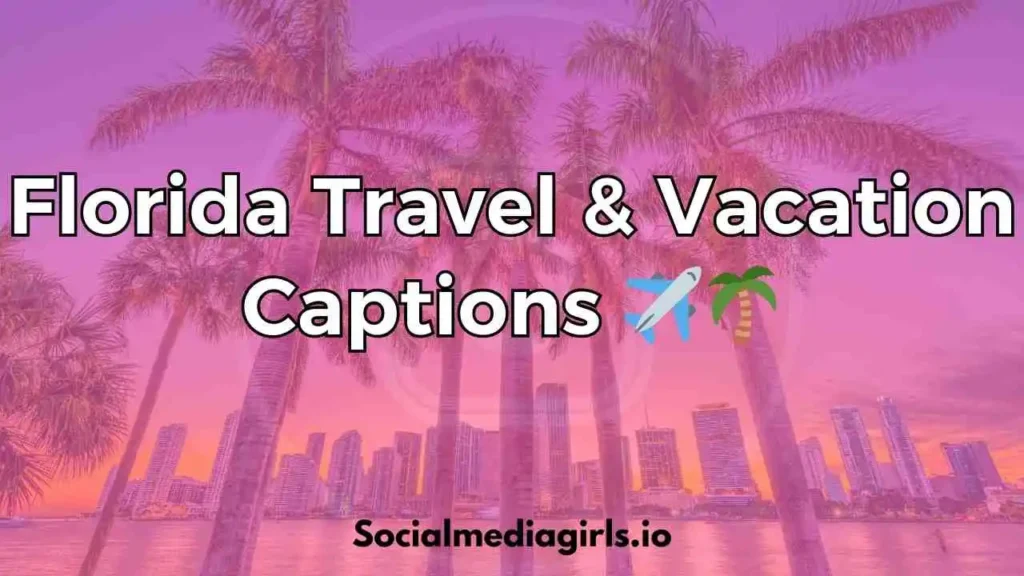 Florida Travel & Vacation Captions ✈️🌴