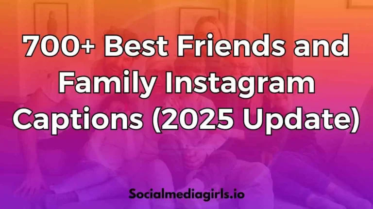 700+ Best Friends and Family Instagram Captions (2025 Update)